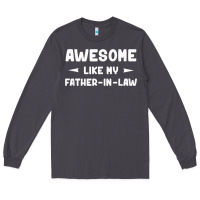 Smoke awesome like my father in law funny fathers day gift men wom t shirt Long Sleeve Tee - linhVisuals