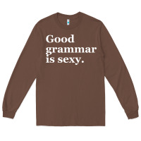 Chestnut good grammar is sexy Long Sleeve Tee - linhVisuals