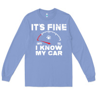 Colony Blue Empty gas gauge it’s fine i know my car low fuel joke Long Sleeve Tee - linhVisuals