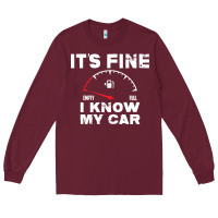 Burgundy Empty gas gauge it’s fine i know my car low fuel joke Long Sleeve Tee - linhVisuals