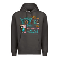 Smoke i pretend coffee helps but i'm still a bitch Premium Hoodie - Artiststas
