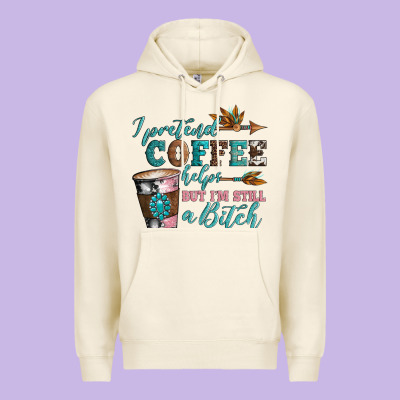 I Pretend Coffee Helps But I'm Still A Bitch Premium Hoodie Designed By Artiststas