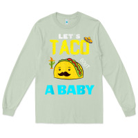 Matcha lets taco bout a baby may,5th cinco de mayo mexican party t shirt Long Sleeve Tee - linhVisuals