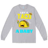 Moon Dust lets taco bout a baby may,5th cinco de mayo mexican party t shirt Long Sleeve Tee - linhVisuals