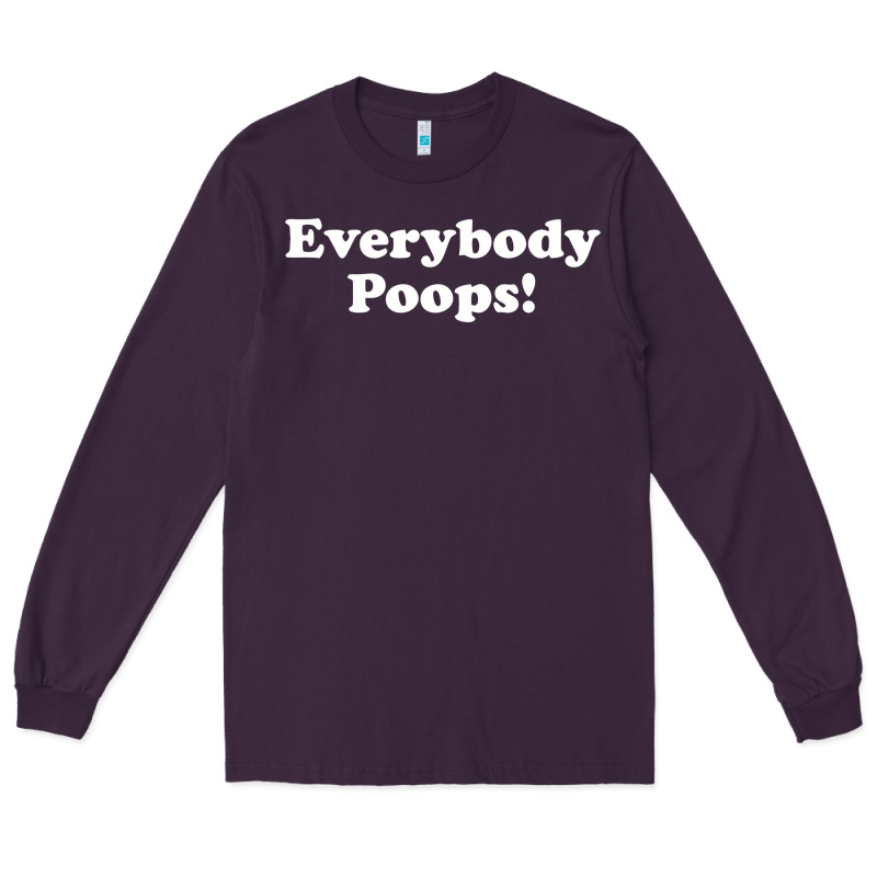Everybody Poops Long Sleeve Tee by linhVisuals | Teevron