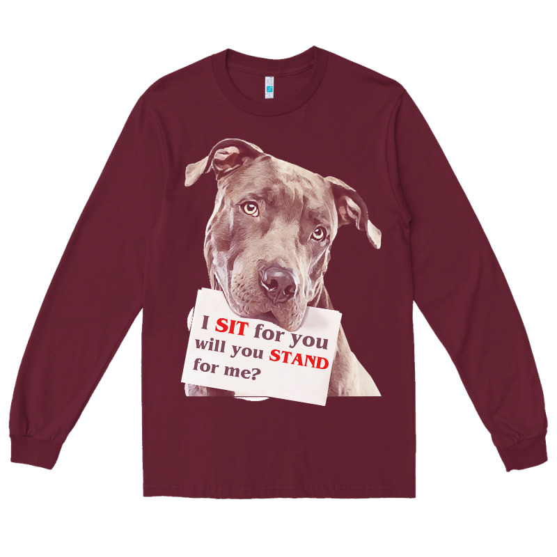 Pitbull T  Shirt I Sit For You Will You Stand For Me T  Shirt Long Sleeve Tee by linhVisuals | Teevron