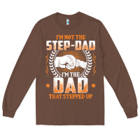 Chestnut mens i'm not the step dad i'm the dad that stepped up father gift t sh Long Sleeve Tee - linhVisuals