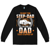 Black mens i'm not the step dad i'm the dad that stepped up father gift t sh Long Sleeve Tee - linhVisuals