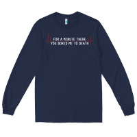 Navy for a minute there you bored me to death Long Sleeve Tee - linhVisuals