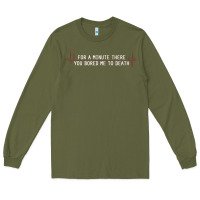 Army Green for a minute there you bored me to death Long Sleeve Tee - linhVisuals