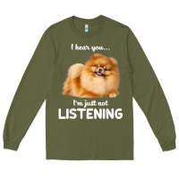 Army Green pomeranian i hear you not listening t shirt Long Sleeve Tee - linhVisuals