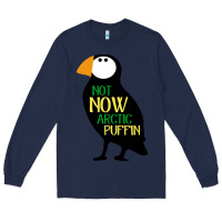 Navy not now arctic puffin! ,  not now arctic puffin Long Sleeve Tee - linhVisuals