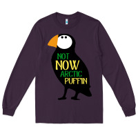 Plum not now arctic puffin! ,  not now arctic puffin Long Sleeve Tee - linhVisuals