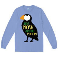 Colony Blue not now arctic puffin! ,  not now arctic puffin Long Sleeve Tee - linhVisuals