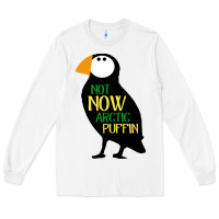 White not now arctic puffin! ,  not now arctic puffin Long Sleeve Tee - linhVisuals