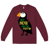 Burgundy not now arctic puffin! ,  not now arctic puffin Long Sleeve Tee - linhVisuals
