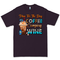 Plum Plan For The Day Coffee Camping Wine Frappe Coffee Premium Tee - FaDigitalArtStudio