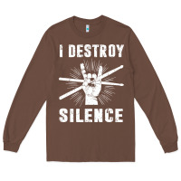 Chestnut i destroy silence drum set drummer gift Long Sleeve Tee - linhVisuals