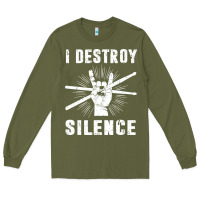 Army Green i destroy silence drum set drummer gift Long Sleeve Tee - linhVisuals