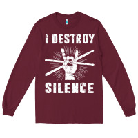 Burgundy i destroy silence drum set drummer gift Long Sleeve Tee - linhVisuals