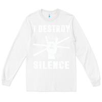 White i destroy silence drum set drummer gift Long Sleeve Tee - linhVisuals