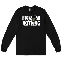 I Know Nothing Long Sleeve Tee | Teevron
