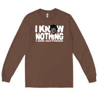 Chestnut i know nothing Long Sleeve Tee - linhVisuals