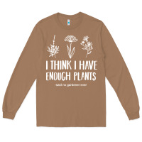 Toasted Coconut i think i have enough plants Long Sleeve Tee - linhVisuals