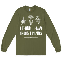 Army Green i think i have enough plants Long Sleeve Tee - linhVisuals