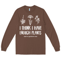 Chestnut i think i have enough plants Long Sleeve Tee - linhVisuals