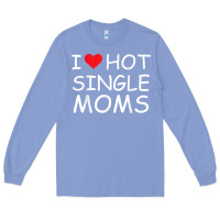 Colony Blue i love hot single moms tee red heart hot mother milf mommy t shirt Long Sleeve Tee - linhVisuals