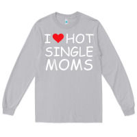 Moon Dust i love hot single moms tee red heart hot mother milf mommy t shirt Long Sleeve Tee - linhVisuals