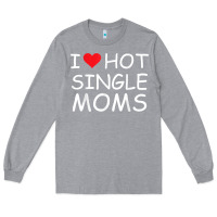 Heather Grey i love hot single moms tee red heart hot mother milf mommy t shirt Long Sleeve Tee - linhVisuals