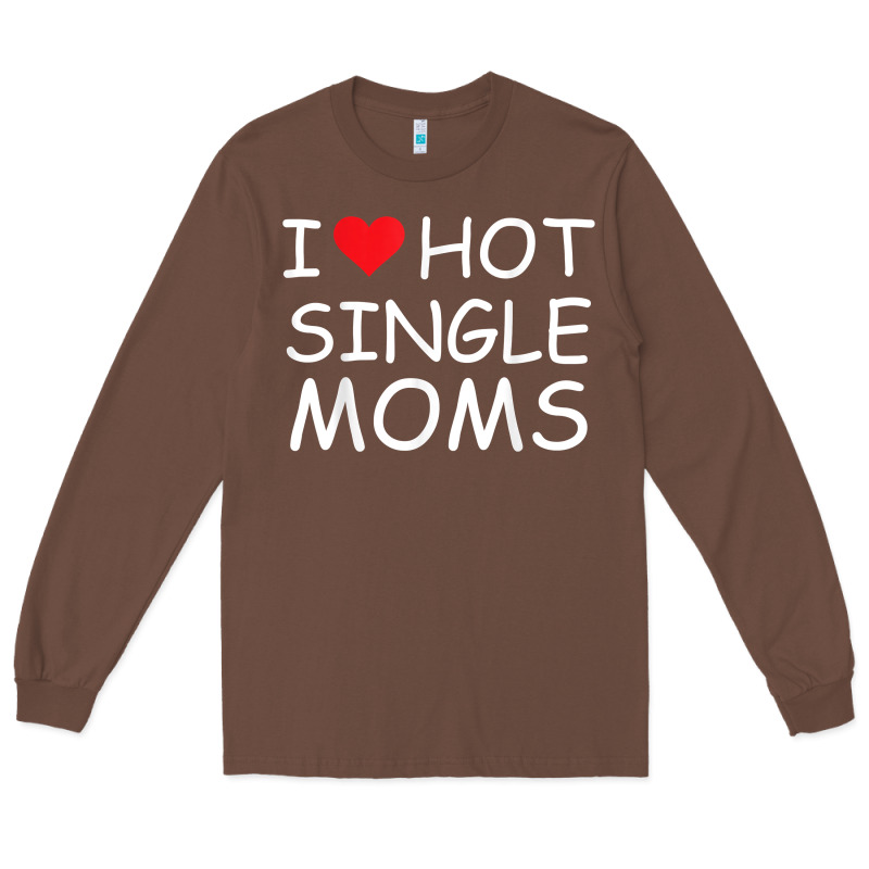 I Love Hot Single Moms Tee Red Heart Hot Mother Milf Mommy T Shirt Long Sleeve Tee by linhVisuals | Teevron