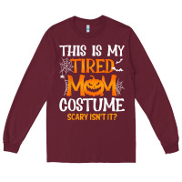 Burgundy halloween mom shirts funny this is my tired mom costume t shirt Long Sleeve Tee - linhVisuals