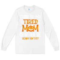 White halloween mom shirts funny this is my tired mom costume t shirt Long Sleeve Tee - linhVisuals