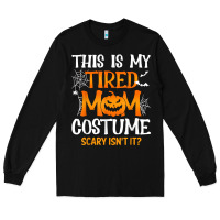 Black halloween mom shirts funny this is my tired mom costume t shirt Long Sleeve Tee - linhVisuals