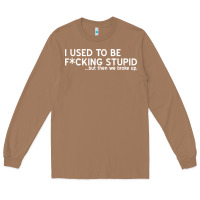 Toasted Coconut i used to be f cking stupid Long Sleeve Tee - linhVisuals