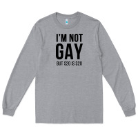 Heather Grey i'm not gay but $20 is $20 (white) Long Sleeve Tee - linhVisuals