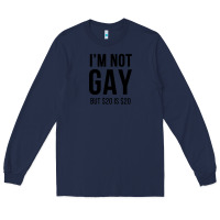 Navy i'm not gay but $20 is $20 (white) Long Sleeve Tee - linhVisuals