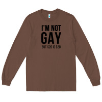 Chestnut i'm not gay but $20 is $20 (white) Long Sleeve Tee - linhVisuals