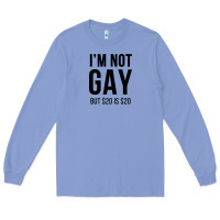 Colony Blue i'm not gay but $20 is $20 (white) Long Sleeve Tee - linhVisuals