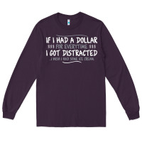 Plum if i had a dollar for everytime i got distracted Long Sleeve Tee - linhVisuals