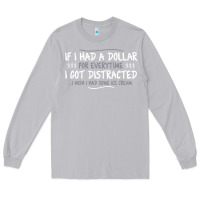 Moon Dust if i had a dollar for everytime i got distracted Long Sleeve Tee - linhVisuals