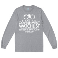 Heather Grey if i'm not on the government watchlist Long Sleeve Tee - linhVisuals