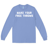 Colony Blue make your free throws Long Sleeve Tee - linhVisuals