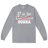 Heather Grey is for vodka valentine's day Long Sleeve Tee - linhVisuals
