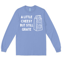 Colony Blue Cheesy But Still Grate Funny Pun Long Sleeve Tee - linhVisuals