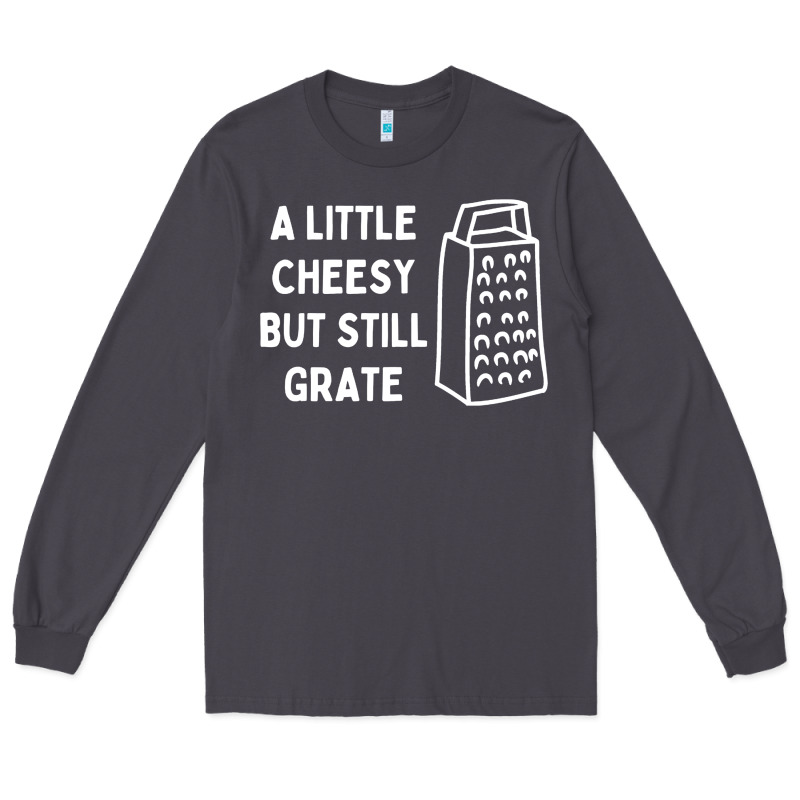 Cheesy But Still Grate Funny Pun Long Sleeve Tee by linhVisuals | Teevron