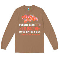 Toasted Coconut bacon apparel t  shirt i'm not addicted to bacon we were just in a com Long Sleeve Tee - linhVisuals